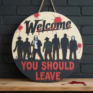 Welcome You Should Leave Door Sign, Horror Characters Door Hanger